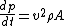 \frac{dp}{dt} = v^2\rho A